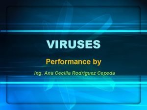 VIRUSES Performance by Ing Ana Cecilia Rodrguez Cepeda