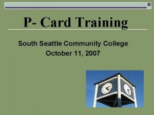 P Card Training South Seattle Community College October