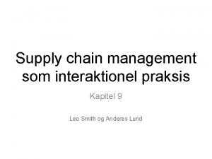 Supply chain management som interaktionel praksis Kapitel 9