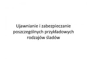 Ujawnianie i zabezpieczanie poszczeglnych przykadowych rodzajw ladw lady