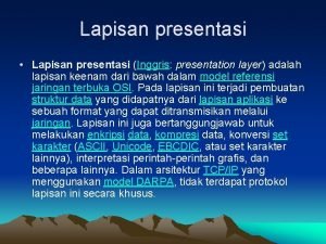 Lapisan presentasi Lapisan presentasi Inggris presentation layer adalah
