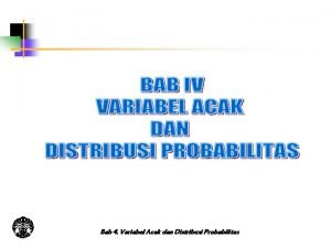 Bab 4 Variabel Acak dan Distribusi Probabilitas Tujuan