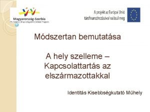 Mdszertan bemutatsa A hely szelleme Kapcsolattarts az elszrmazottakkal