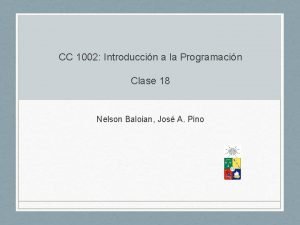 CC 1002 Introduccin a la Programacin Clase 18