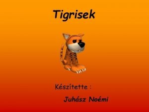 Tigrisek Ksztette Juhsz Nomi Tartalom Rendszertani besorols Elterjedse