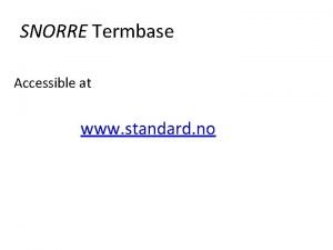 SNORRE Termbase Accessible at www standard no www