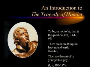 An Introduction to The Tragedy of Hamlet To