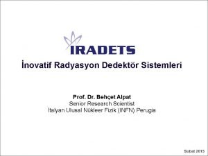 IRADETS novatif Radyasyon Dedektr Sistemleri Prof Dr Behet