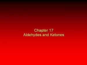 Chapter 17 Aldehydes and Ketones 17 1 Nomenclature