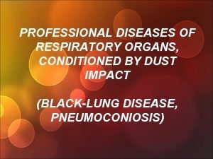 PROFESSIONAL DISEASES OF RESPIRATORY ORGANS CONDITIONED BY DUST