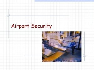 Airport Security Airport Security Outline w Major consideration