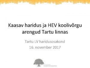 Kaasav haridus ja HEV koolivrgu arengud Tartu linnas