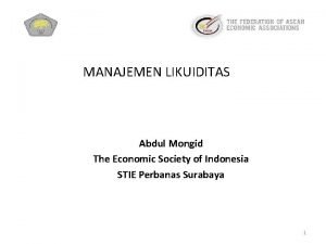 MANAJEMEN LIKUIDITAS Abdul Mongid The Economic Society of