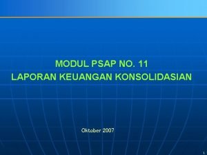 MODUL PSAP NO 11 LAPORAN KEUANGAN KONSOLIDASIAN Oktober