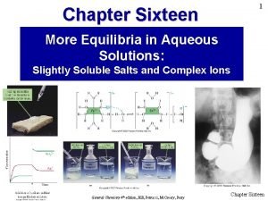Chapter Sixteen 1 More Equilibria in Aqueous Solutions