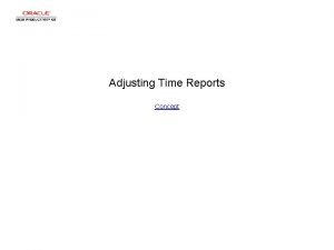 Adjusting Time Reports Concept Adjusting Time Reports Adjusting