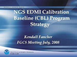 NGS EDMI Calibration Baseline CBL Program Strategy Kendall