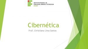 Ciberntica Prof Christiano Lima Santos Sumrio Por que