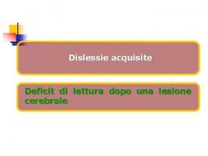 Dislessie acquisite Deficit di lettura dopo una lesione