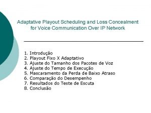 Adaptative Playout Scheduling and Loss Concealment for Voice