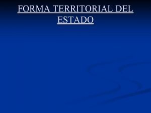 FORMA TERRITORIAL DEL ESTADO PRECISIONES CONCEPTUALES E HISTRICAS