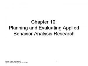 Chapter 10 Planning and Evaluating Applied Behavior Analysis