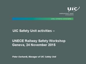 UIC Safety Unit activities UNECE Railway Safety Workshop