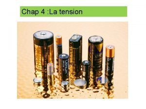Chap 4 La tension 1 Notion de tension Chap 4 La tension 1 Notion de tension