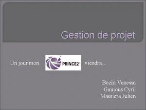 Gestion de projet Un jour mon viendra Bezin