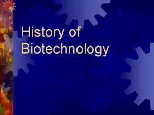Ancient biotechnology