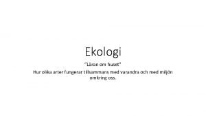 Ekologi Lran om huset Hur olika arter fungerar