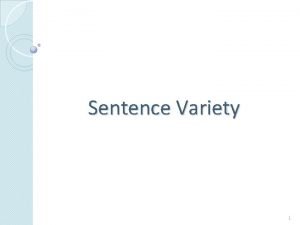 Sentence Variety 1 Sentence Variety Students and teachers