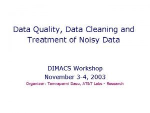 Data Quality Data Cleaning and Treatment of Noisy