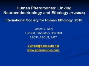 Human Pheromones Linking Neuroendocrinology and Ethology revisited International