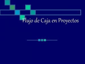 Flujo de Caja en Proyectos Dependiendo del objetivo