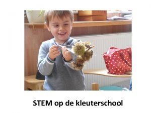 STEM op de kleuterschool Wat zijn we druk