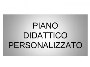 PIANO DIDATTICO PERSONALIZZATO Linee Guida 3 1 Documentazione