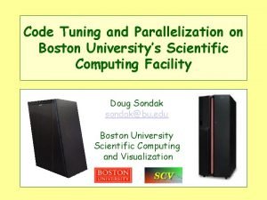 Code Tuning and Parallelization on Boston Universitys Scientific