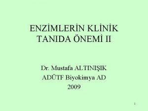 ENZMLERN KLNK TANIDA NEM II Dr Mustafa ALTINIIK