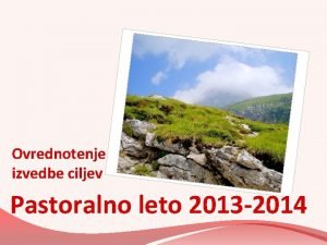 Ovrednotenje izvedbe ciljev Pastoralno leto 2013 2014 10