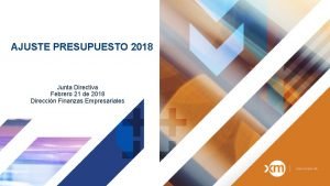 AJUSTE PRESUPUESTO 2018 Junta Directiva Febrero 21 de