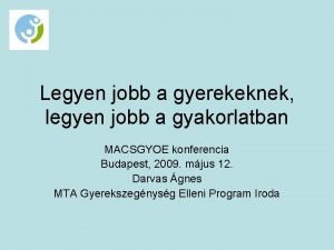 Legyen jobb a gyerekeknek legyen jobb a gyakorlatban