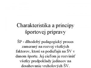 Charakteristika a princpy portovej prpravy P dlhodob pedagogick