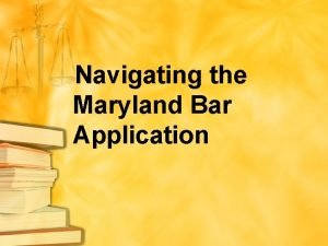 Navigating the Maryland Bar Application State of Maryland