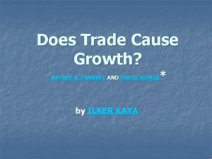 Does Trade Cause Growth JEFFREY A FRANKEL AND
