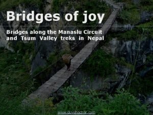 Bridges of joy Bridges along the Manaslu Circuit