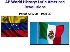 AP World History Latin American Revolutions Period 5