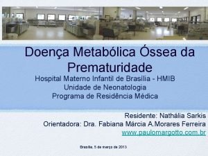 Doena Metablica ssea da Prematuridade Hospital Materno Infantil