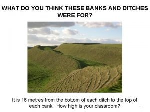 Banks and ditches