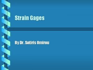 Strain Gages By Dr Sotiris Omirou The electrical